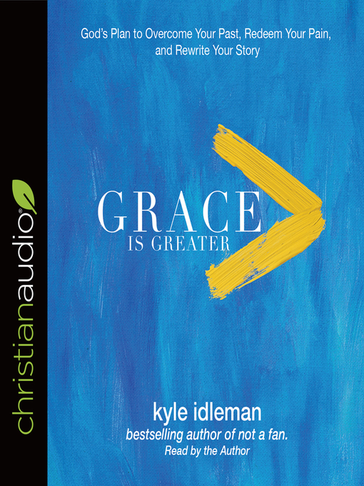 Title details for Grace Is Greater by Kyle Idleman - Available